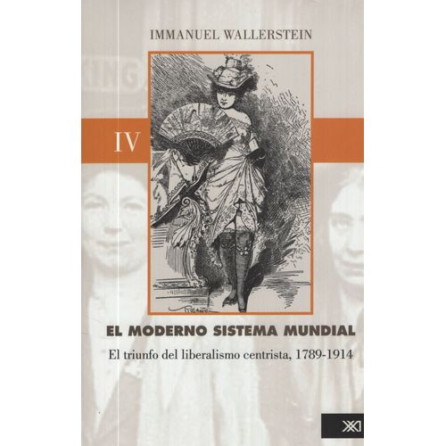 EL MODERNO SISTEMA MUNDIAL VOL 4 - EL TRIUNFO DEL LIBERALISM