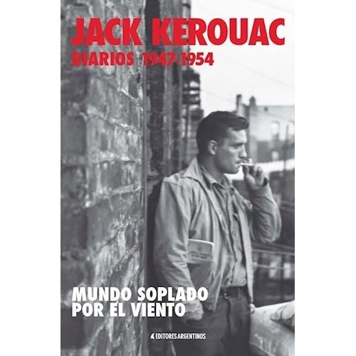 DIARIOS 1947-1954- MUNDO SOPLADO POR EL VIENTO- JACK KEROUAC