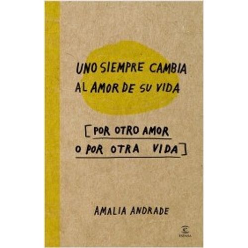 UNO SIEMPRE CAMBIA AL AMOR DE SU VIDA - AMALIA ANDRADE