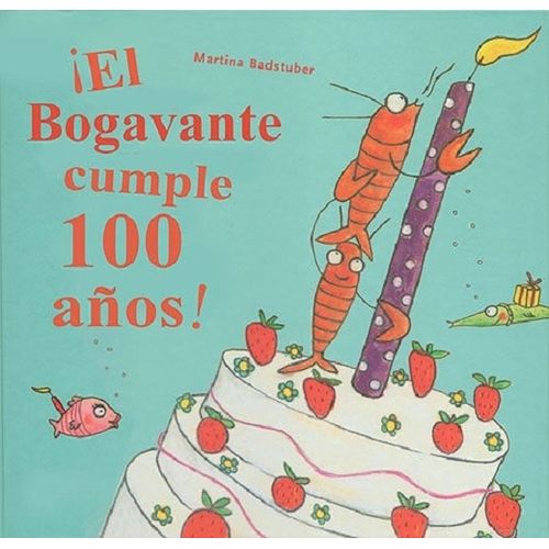 EL BOGAVANTE CUMPLE 100 AÑOS - MARTINA BADSTUBER EL BOGAVANTE CUMPLE 100 AÑOS - MARTINA BADSTUBER