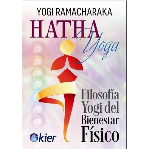 HATHA YOGA - FILOSOFIA YOGI DEL BIENESTAR FISICO - RAMACHARA
