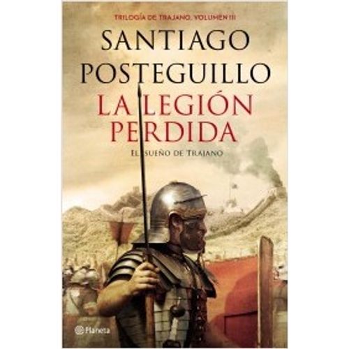 LA LEGION PERDIDA - SANTIAGO POSTEGUILLO - EL SUEÑO DE TRAJA