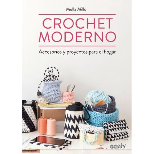 CROCHET MODERNO - ACCESORIOS Y PROYECTOS PARA EL HOGAR