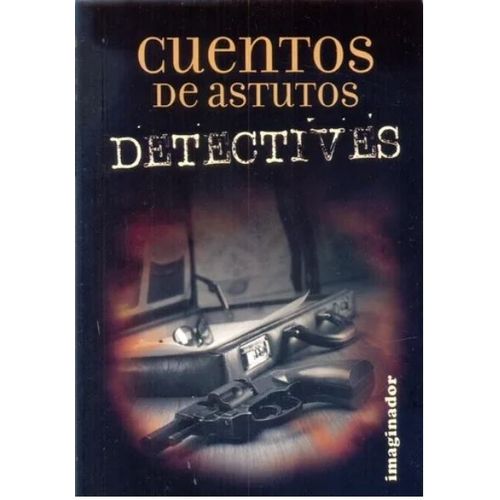 CUENTOS DE ASTUTOS DETECTIVES CUENTOS DE ASTUTOS DETECTIVES
