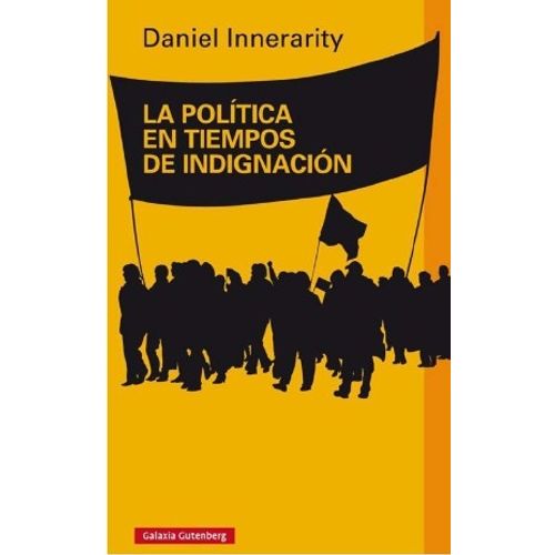 LA POLITICA EN TIEMPOS DE INDIGNACION
