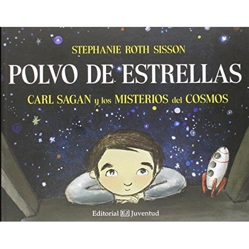 POLVO DE ESTRELLAS - CARL SAGAN Y LOS MISTERIOS DEL COSMOS