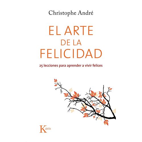 EL ARTE DE LA FELICIDAD - CHRISTOPHE ANDRE