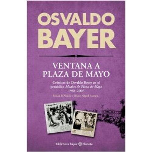 VENTANA A PLAZA DE MAYO - OSVALDO BAYER