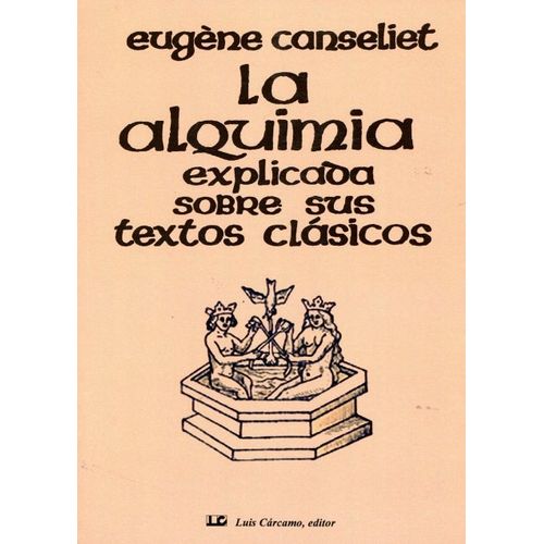 LA ALQUIMIA EXPLICADA SOBRE SUS TEXTOS CLASICOS - CANSELIET