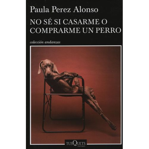 NO SE SI CASARME O COMPRARME UN PERRO