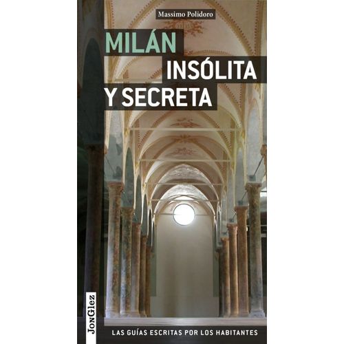 MILAN - INSOLITA Y SECRETA - LAS GUIAS ESCRITAS POR LOS HABI