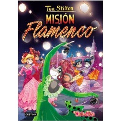 MISION FLAMENCO - TEA STILTON 16 MISION FLAMENCO - TEA STILTON 16