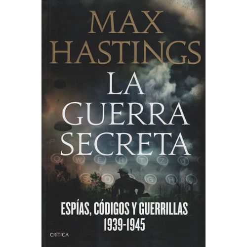 LA GUERRA SECRETA: ESPÍAS, CÓDIGOS Y GUERRILAS 1939-1945