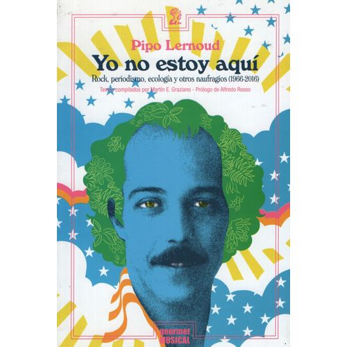 YO NO ESTOY AQUI - ROCK, PERIODISMO, ECOLOGIA Y OTROS NAUFRA