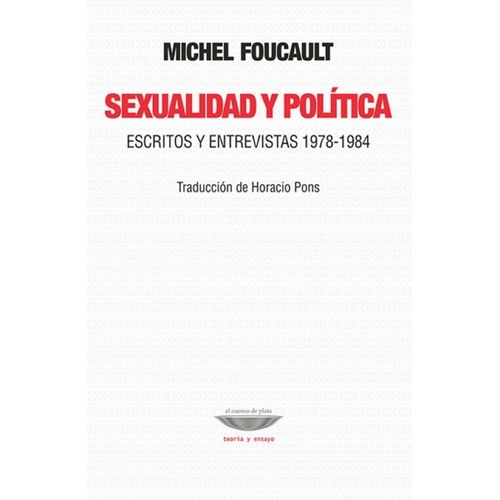SEXUALIDAD Y POLITICA - ESCRITOS Y ENTREVISTAS - M. FOUCAULT