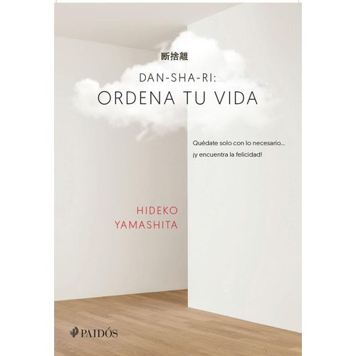 DAN-SHA-RI ORDENA TU VIDA: QUÉDATE SOLO CON LO NECESARIO...