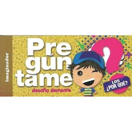 PREGUNTAME LOS ¿POR QUE?