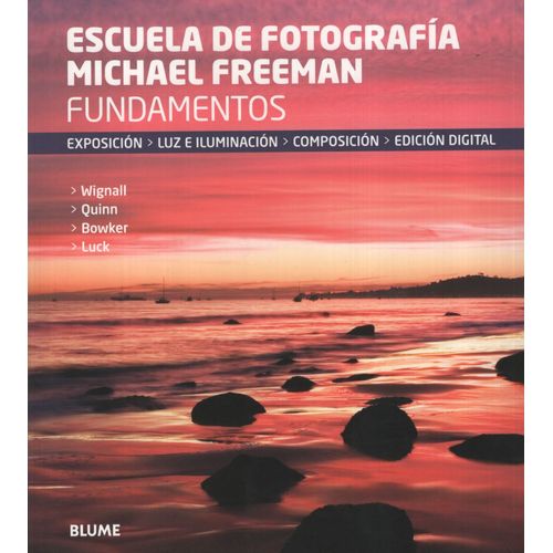 FUNDAMENTOS - ESCUELA DE FOTOGRAFIA - MICHAEL FREEMAN