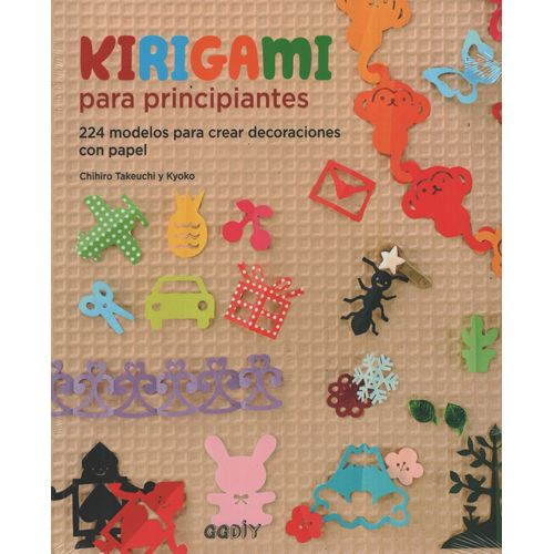 KIRIGAMI PARA PRINCIPIANTES - 224 MODELOS PARA CREAR DECORAC
