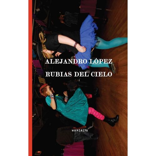 LIBRO RUBIAS DEL CIELO - ALEJANDRO LOPEZ