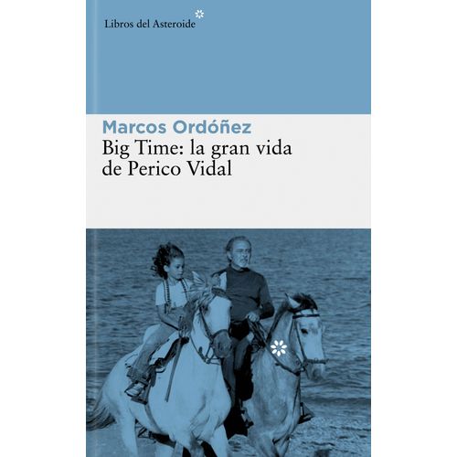 BIG TIME - LA GRAN VIDA DE PERICO VIDAL - MARCOS ORDOÑEZ
