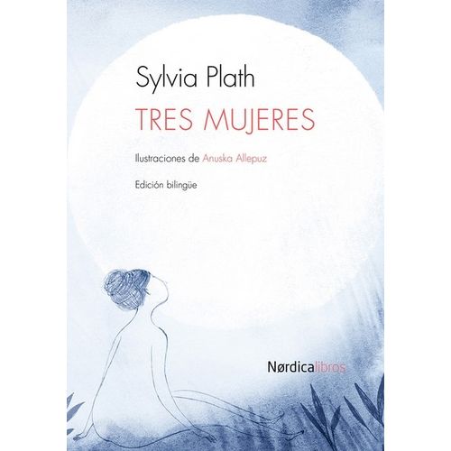 TRES MUJERES - SYLVIA PLATH (EDICION BILINGUE)