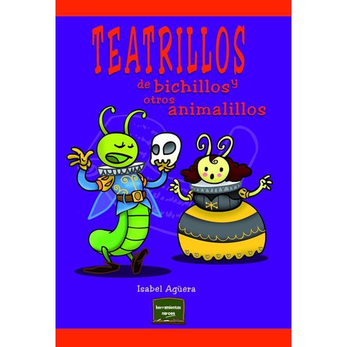 TEATRILLOS DE BICHILLOS Y OTROS ANIMALILLOS - ISABEL AGUERA