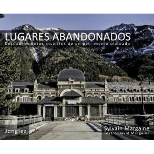 LUGARES ABANDONADOS - GUIAS JONGLEZ LUGARES ABANDONADOS - GUIAS JONGLEZ
