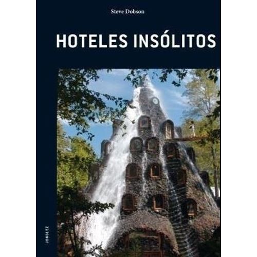HOTELES INSOLITOS - STEVE DOBSON
