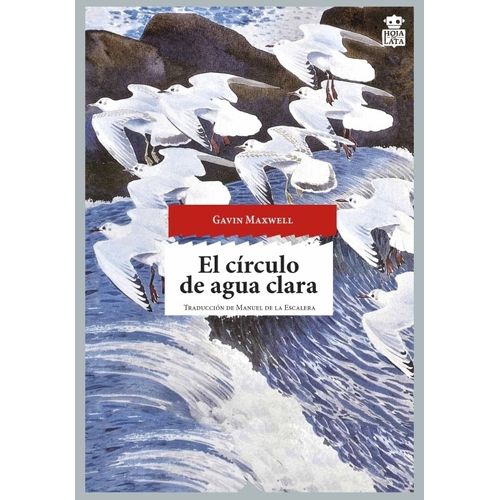 EL CIRCULO DE AGUA CLARA - GAVIN MAXWELL