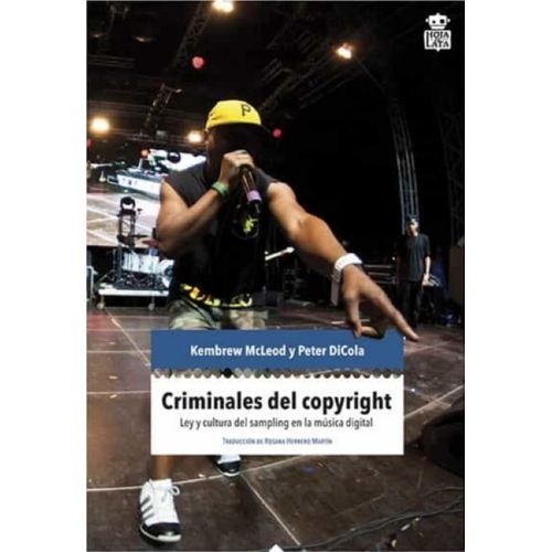 CRIMINALES DEL COPYRIGHT - LEY Y CULTURA DEL SAMPLING EN LA