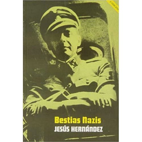 BESTIAS NAZIS - LOS VERDUGOS DE LAS SS - JESUS HERNANDEZ