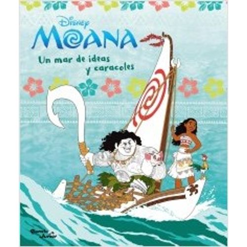 MOANA. UN MAR DE IDEAS Y CARACOLES MOANA. UN MAR DE IDEAS Y CARACOLES