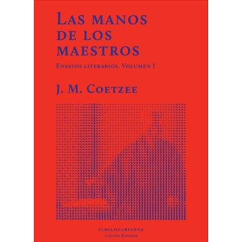 LAS MANOS DE LOS MAESTROS - ENSAYOS LITERARIOS - VOL 2