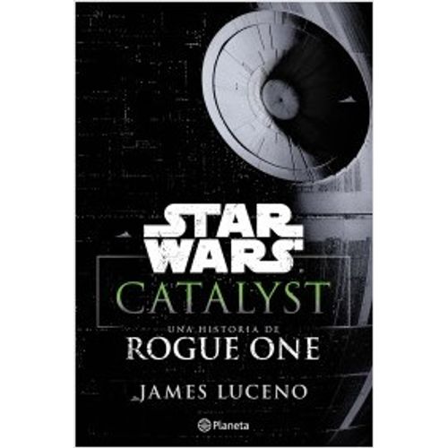 CATALYST. UNA HISTORIA DE ROGUE ONE - STAR WARS