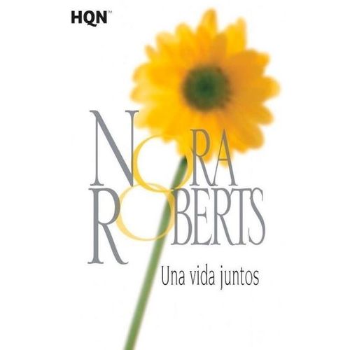 UNA VIDA JUNTOS - NORA ROBERTS