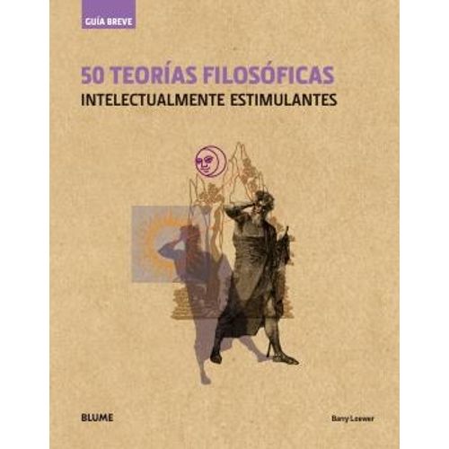 50 TEORIAS FILOSOFICAS INTELECTUALMENTE ESTIMULANTE GUIA BRE