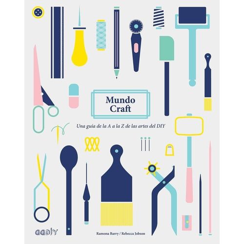 MUNDO CRAFT - UNA GUIA DE LA A A LA Z DE LAS ARTES DEL DIY