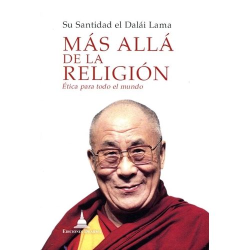 MAS ALLA DE LA RELIGION - ETICA PARA TODO EL MUNDO - DALAI L
