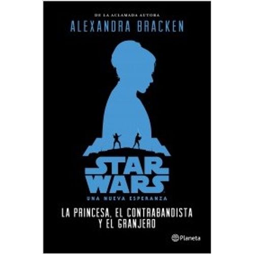 STAR WARS. LA PRINCESA, EL CONTRABANDISTA Y EL GRANJERO