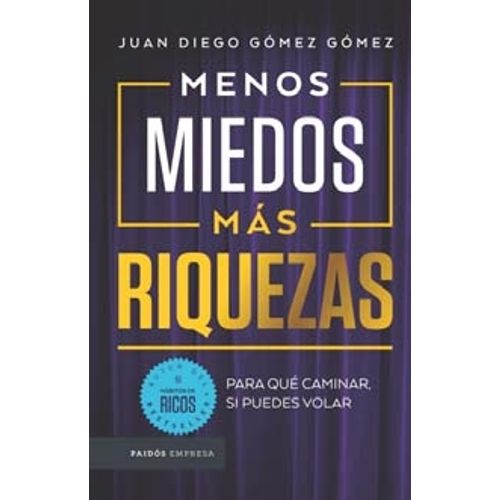 MENOS MIEDOS, MAS RIQUEZAS
