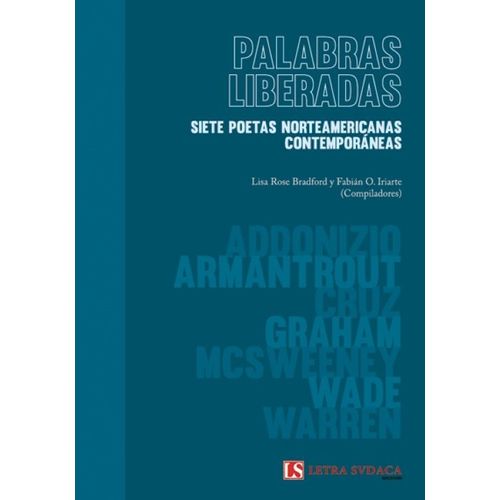 PALABRAS LIBERADAS - SIETE POETAS NORTEAMERICANAS CONTEMPORA