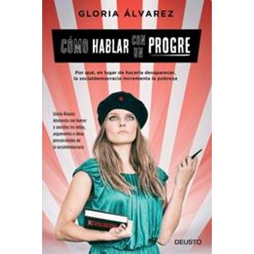 CÓMO HABLAR CON UN PROGRE - GLORIA ALVAREZ