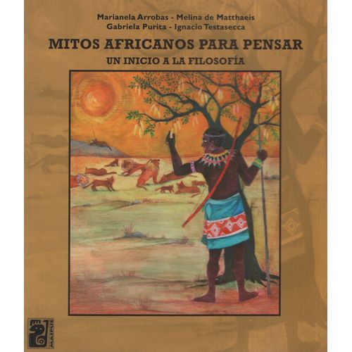 MITOS AFRICANOS PARA PENSAR. UN INICIO A LA FILOSOFIA MITOS AFRICANOS PARA PENSAR. UN INICIO A LA FILOSOFIA