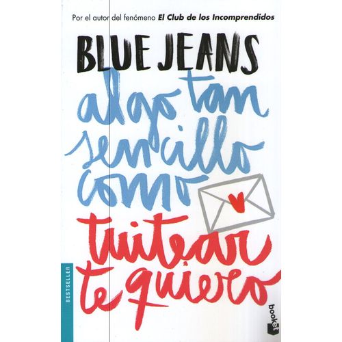 ALGO TAN SENCILLO COMO TUITEAR TE QUIERO - BLUE JEANS