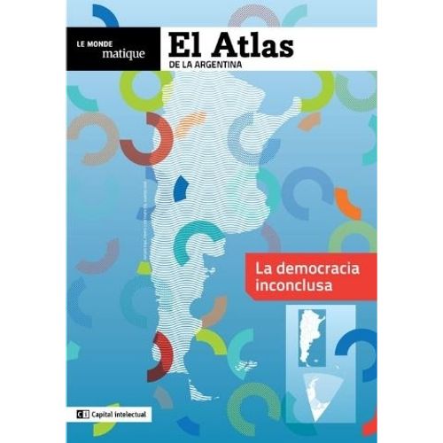 EL ATLAS DE LA ARGENTINA - LA DEMOCRACIA INCONCLUSA