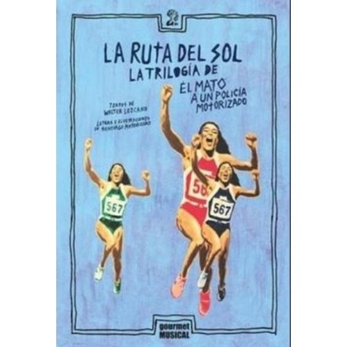 LA RUTA DE SOL - LA TRILOGIA DE EL MATO A UN POLICIA MOTORIZ LA RUTA DE SOL - LA TRILOGIA DE EL MATO A UN POLICIA MOTORIZ