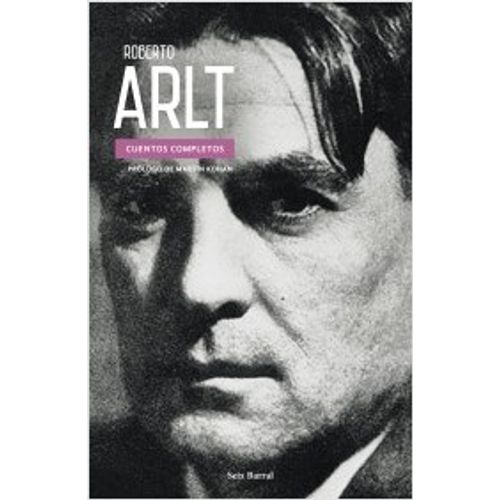 CUENTOS COMPLETOS - ROBERTO ARLT