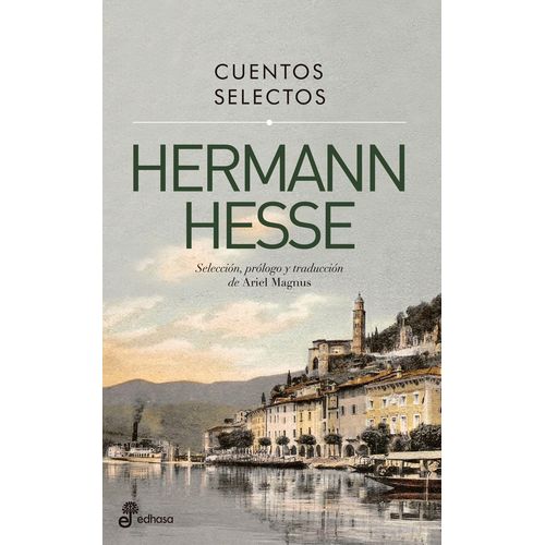 CUENTOS SELECTOS - HERMANN HESSE - SELECCIÓN, PRÓLOGO Y TRAD