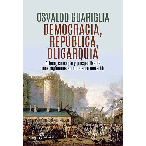 DEMOCRACIA, REPUBLICA Y OLIGARQUIA - OSVALDO GUARIGLIA
